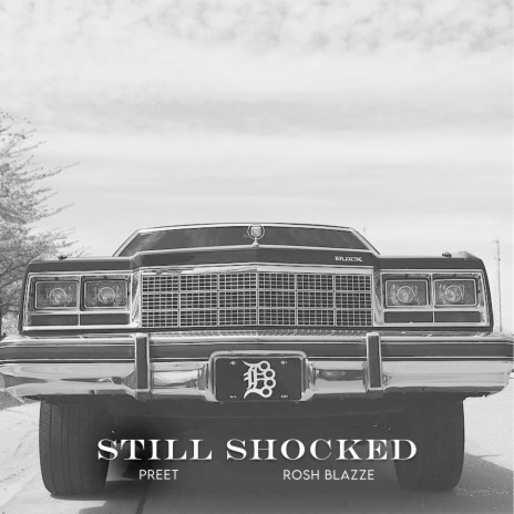 Still Shocked ft. Rosh Blazze & Bohemia | Boomplay Music