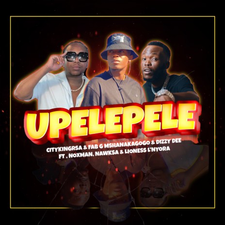 Upelepele ft. Fab G MshanakaGogo, Dizzy Dee, Noxman, NawkSA & Lioness L'Nyora | Boomplay Music