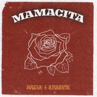 Mamacita ft. SUPERGRAPHIC lyrics | Boomplay Music