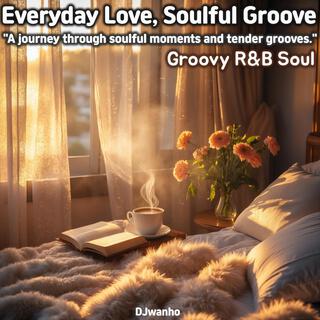 Everyday Love, Soulful Groove