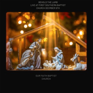 Behold the Lamb (Live at First Southern Baptist Church December 9th)