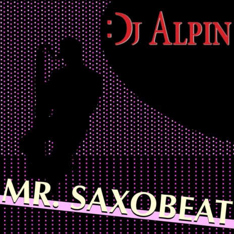 Mr. Saxobeat | Boomplay Music