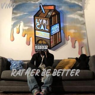 RATHER BE BETTER