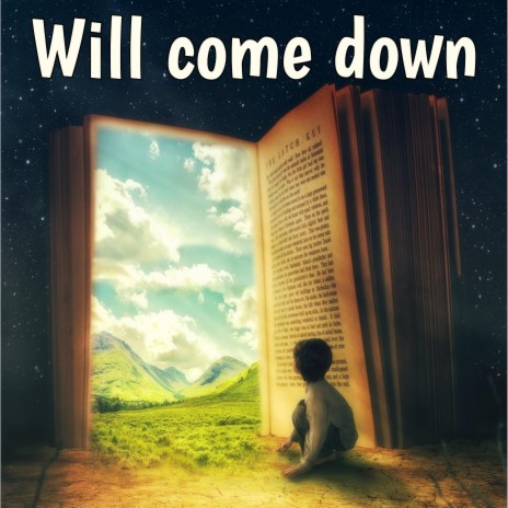WILL COME DOWN | Boomplay Music