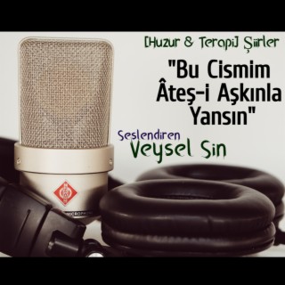 Bu Cismim Ateş-i Aşkınla Yansın (Leyla Hanım) - Huzur & Terapi Şiirler lyrics | Boomplay Music