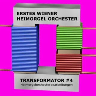 Transformator #4 - Heimorgelorchesterbearbeitungen