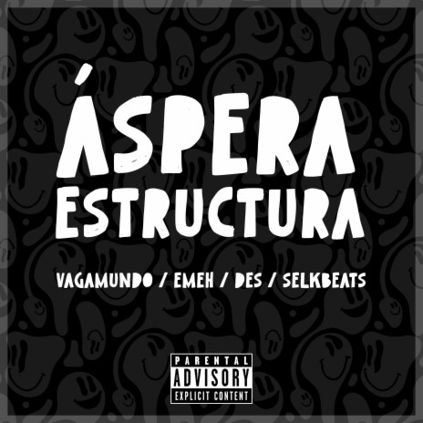 Áspera estructura ft. Vagamundo, Emeh & Des