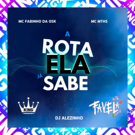 A Rota Ela Já Sabe ft. DJ Alezinho & MC Fabinho da Osk | Boomplay Music