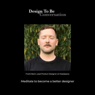 Frank Bach: Meditate to become a better designer