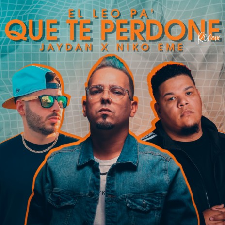Que Te Perdone (Remix) ft. Jaydan & Niko Eme | Boomplay Music