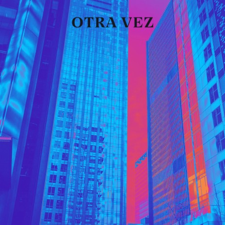 OTRA VEZ | Boomplay Music