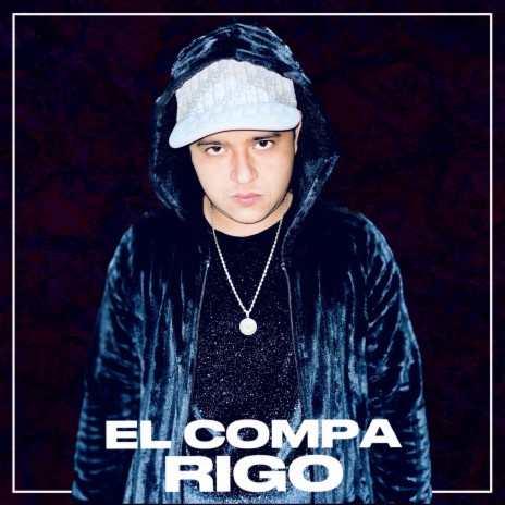 El Compa Rigo | Boomplay Music