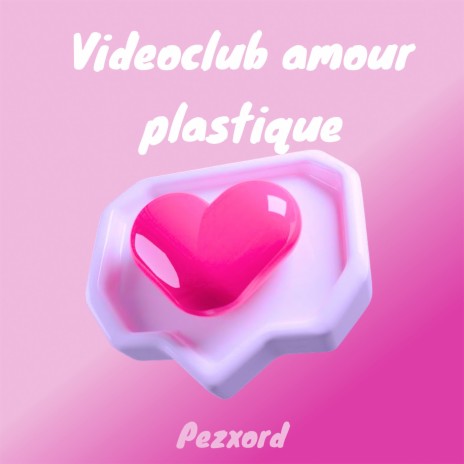 Videoclub Amour Plastique