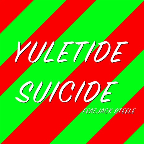 YULETIDE SUICIDE ft. Jack Steele