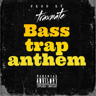 Bass trap anthem