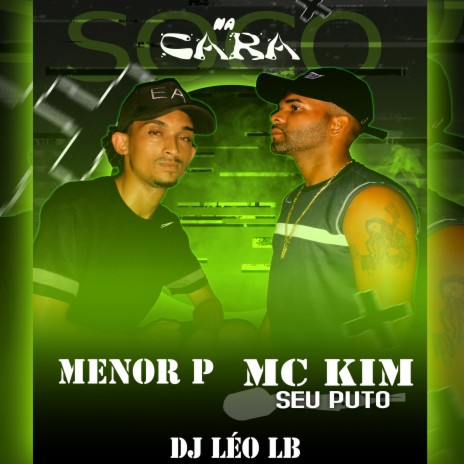 Soco na Cara ft. MC KIM SEU PUTO & MENOR P | Boomplay Music