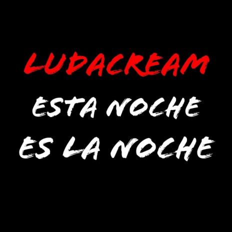 Esta Noche Es La Noche ft. LudaCrees | Boomplay Music
