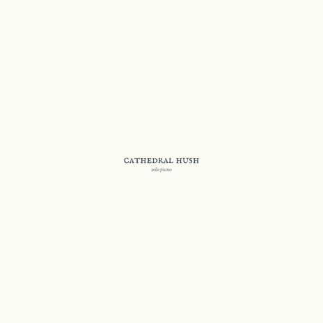 Cathedral Hush (Solo Piano Version) | Boomplay Music