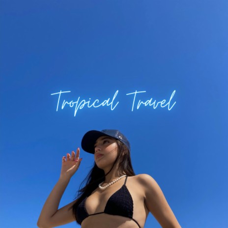 Tropical Travel | Boomplay Music