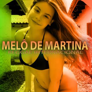 MELÔ DE MARTINA (Reggae Internacional)