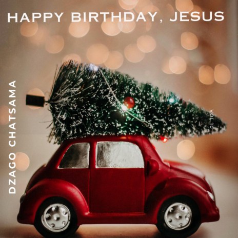 HAPPY BIRTHDAY, JESUS