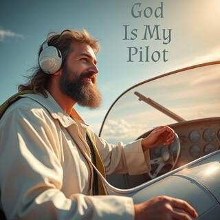 God Is My Pilot