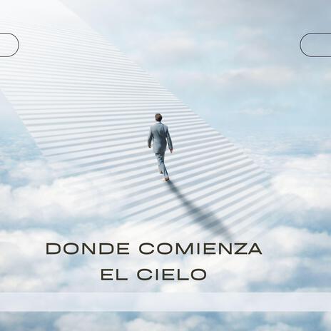 Donde comineza el cielo | Boomplay Music