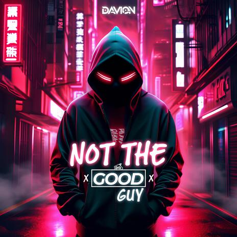 Not The Good Guy | Boomplay Music