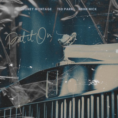 Put it On ft. Ted Park & Nbhd Nick | Boomplay Music