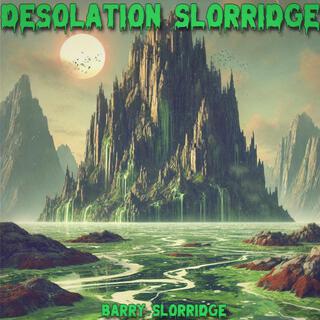 Desolation Slorridge