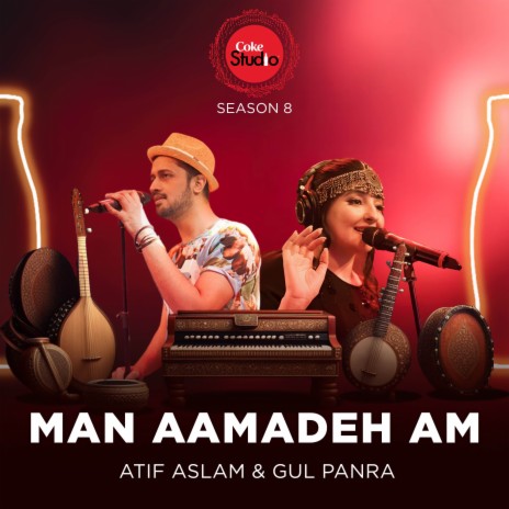 Man Aamadeh Am (Coke Studio Season 8) ft. Gul Panra | Boomplay Music