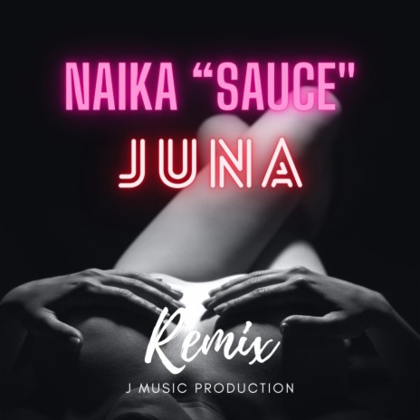 Sauce (juna geekiyanage Remix) ft. Naika | Boomplay Music