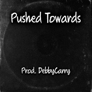 Pushed Towards