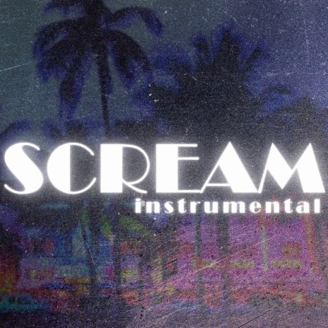 SCREAM (Instrumental Version) | Boomplay Music