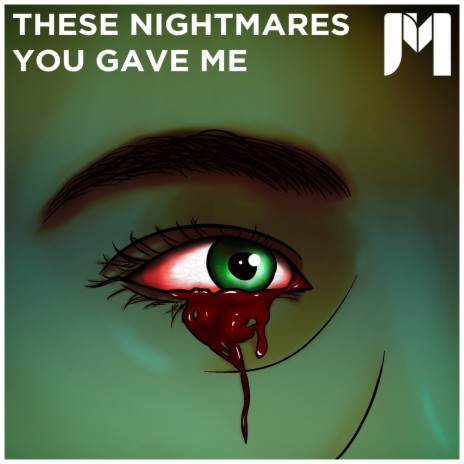 These Nightmares You Gave Me | Boomplay Music