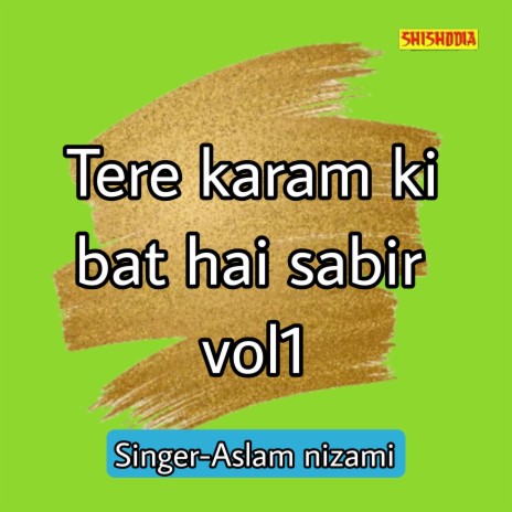 Tere Karam Ki Bat Hai Sabir 01