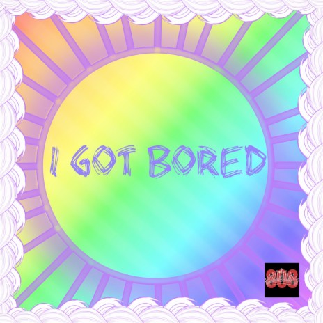 I Got Bored | Boomplay Music