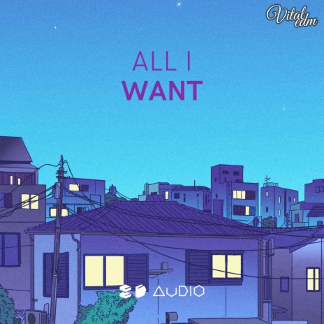 All I Want ft. 8D Audio & 8D Tunes | Boomplay Music