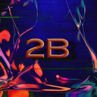 2B lyrics | Boomplay Music
