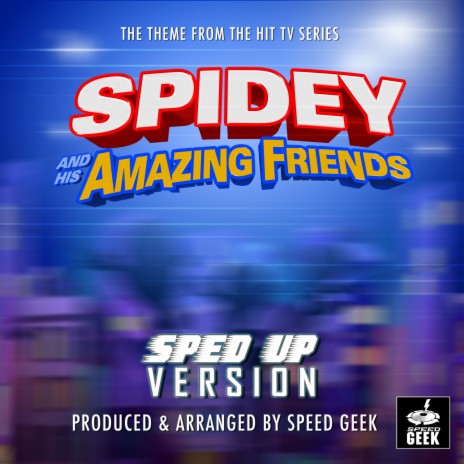 Spidey and His Amazing Friends Main Theme (From ''Spidey and His Amazing Friends'') (Sped Up) | Boomplay Music