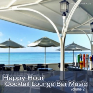 Happy Hour Cocktail Lounge Bar Music, Vol. 2