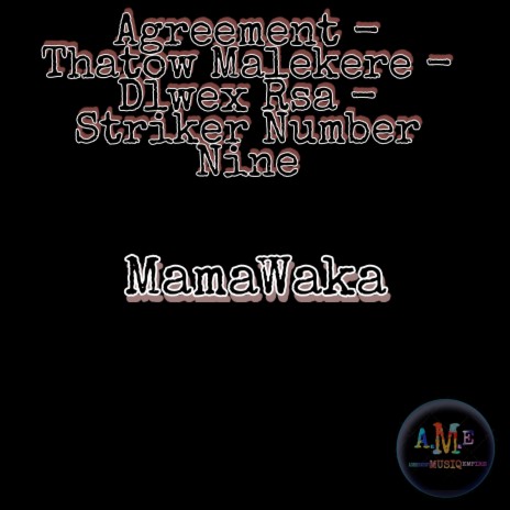 MamaWaka ft. Thatow Malekere, Dlwex Rsa & Striker Number Nine | Boomplay Music