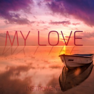 My Love Instrumental (Instrumental Version)
