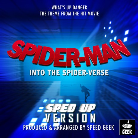 What's Up Danger (From Spider-Man Into The Spider-Verse) (Sped-Up Version) | Boomplay Music