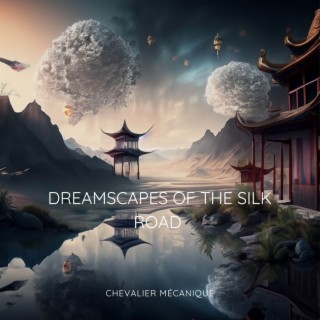 Dreamscapes of the Silk Road