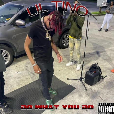 Lil Tino What You Do | Boomplay Music