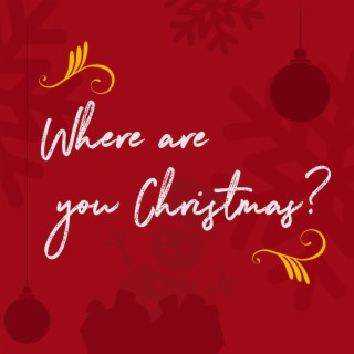 Where Are You Christmas?