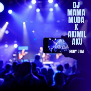 DJ Mama Muda X Akimilaku