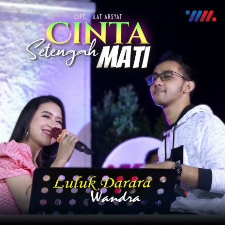 Cinta Setengah Mati ft. Luluk Darara | Boomplay Music