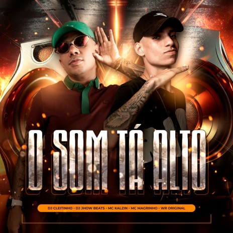 O Som Ta Alto ft. DJ JHOW BEATS, mc kalzin & WR Original | Boomplay Music